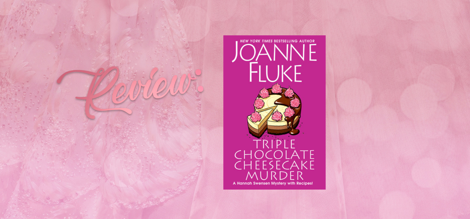 ARC Review Triple Chocolate Cheesecake Murder by Joanne Fluke
