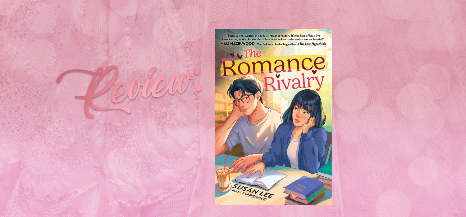 ARC Review: The Romance Rivalry by Susan Lee – Bubbling up with Helena